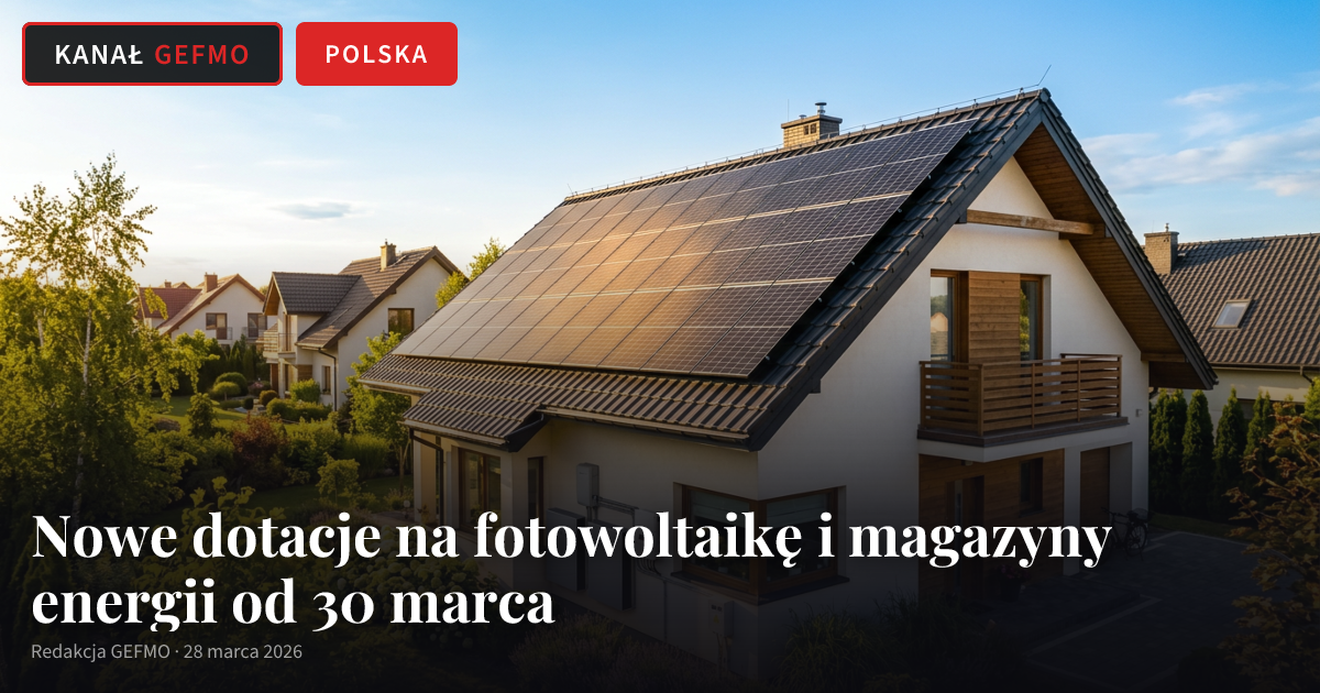 Nowe dotacje na fotowoltaikę i magazyny energii od 30 marca