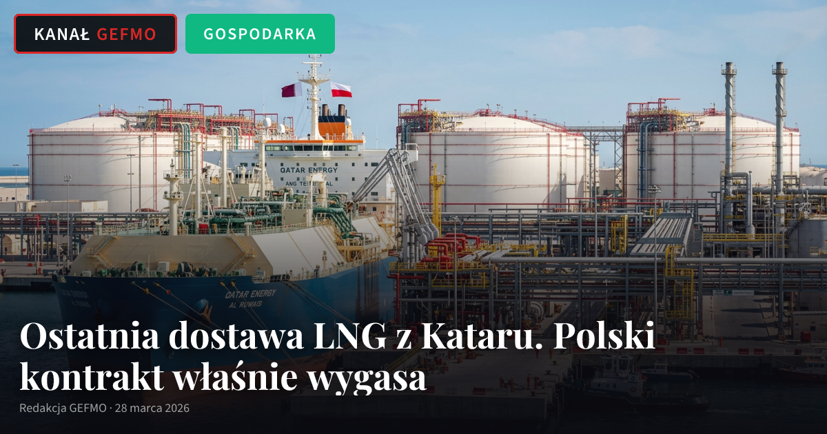 Ostatnia dostawa LNG z Kataru. Polski kontrakt właśnie wygasa